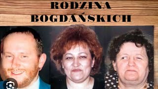 RODZINA BOGDAŃSKICH CZY ŻYJĄ A MOŻE ZOSTALI ZAMORDOWANI [upl. by Libys689]