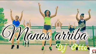 Manos Arriba  Dj Otto  Cardio Dance Fitness [upl. by Ydahs]