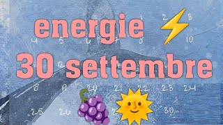 ENERGIE ⚡ 30 SETTEMBRE 🍇🌞 [upl. by Anomar]