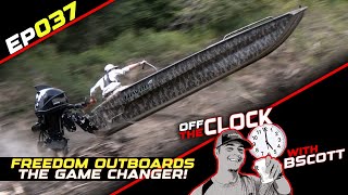 Freedom OutboardsMudmotor  THE GAME CHANGER  Off The Clock with B Scott  Ep037 [upl. by Cobbie]