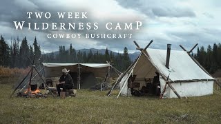 Two Week Wilderness Camp  Wall Tent amp Stove Caring for Horses Cowboy Bushcraft [upl. by Mide]