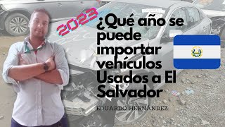 ¿Qué año se puede importar vehículos Usados a El Salvador [upl. by Oliy]