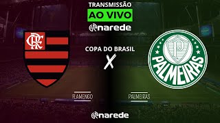 FLAMENGO X PALMEIRAS AO VIVO  TRANSMISSÃO AO VIVO COPA DO BRASIL 2024 OITAVAS DE FINAL [upl. by Ricardo]