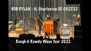 Bob Dylan  Rough amp Rowdy Ways Tour 2022 N Charleston SC 32722 [upl. by Barbara-Anne120]