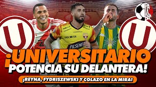 ¡UNIVERSITARIO POTENCIA SU DELANTERA  PALABRA DE HINCHA [upl. by Norej]