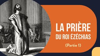 La prière du roi Ézéchias Partie 1 [upl. by Aniad]