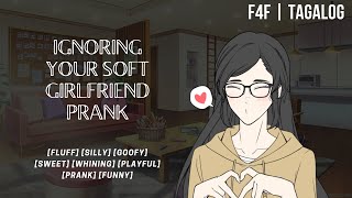 🎉 F4F  Tagalog  ASMR Ignoring Your Soft Girlfriend Prank [upl. by Channing]