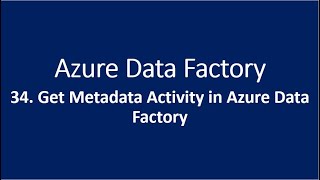 34 Get Metadata Activity in Azure Data Factory [upl. by Zsazsa]