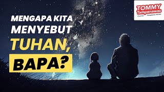 Mengapa Kita Menyebut Tuhan Bapa [upl. by Aarika]