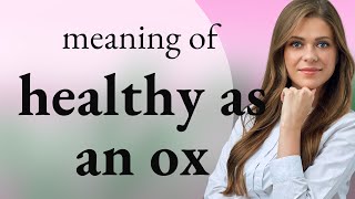 Understanding the Phrase quotHealthy as an Oxquot An English Language Explainer [upl. by Walls]