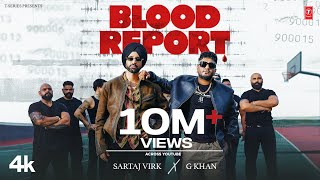 BLOOD REPORT Official Video  SARTAJ VIRK  G KHAN  New Punjabi Song 2024 [upl. by Karlise]