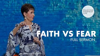 Faith vs FearFULL SERMON  Joyce Meyer [upl. by Rowan]