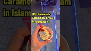 Best Homemade Caramel Ice Cream in Islamabad 🇵🇰 Mughal Market I8 Iscream foodshorts streetfood [upl. by Anurag591]