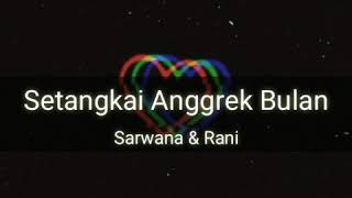 Setangkai Anggrek Bulan  Sarwana amp Rani lirik [upl. by Ronile]