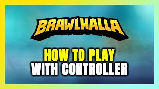 How to Play Brawlhalla With Controller on PC [upl. by Pleasant]