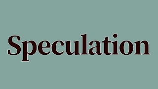 Speculation Meaning and Definition [upl. by Nnairek]