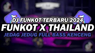 DJ FUNKOT X THAILAND LAMUNAN  DJ FUNKOT TERBARU 2024 FULL BASS KENCENG [upl. by Amian]