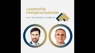 059  Leadership intergenerazionale con Giuseppe Laregina [upl. by Leela]