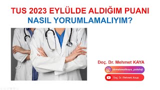 TUS 2023 Eylülde Aldığım Puanı Nasıl Yorumlamalıyım [upl. by Ennovihs]