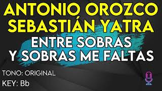 Antonio Orozco Sebastian Yatra  Entre Sobras Y Sobras Me Faltas  Karaoke Instrumental [upl. by Arolf]