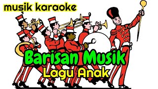 KARAOKE Lagu Anak quotBARISAN MUSIKquot [upl. by Eniretak432]