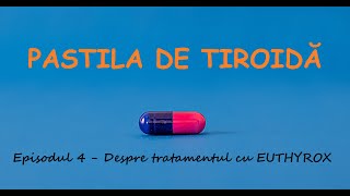 Pastila de Tiroidă  Ep 4  Despre tratamentul cu EUTHYROX [upl. by Ellirehs173]