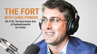 RE 105 RE Private Equity with quotThe Real Estate Godquot  The FORT with Chris Powers [upl. by Macswan259]