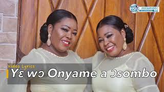 Ye wo nyame osombo Lyrics by Tagoe Sisters [upl. by Noremak]