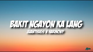 JuanThugs n Harmony  Bakit Ngayon Ka Lang Lyrics [upl. by Elbas]