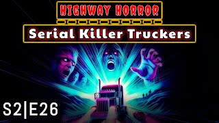 Highway Horror Serial Killer Truckers [upl. by Camille]