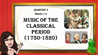 Music of the Classical Period  Music 9  Quarter 2  Weeks12  MELC Based [upl. by Blaise820]