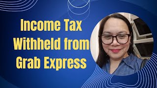 INCOME TAX WITHHELD FROM GRAB EXPRESS TO BE REMITTED TO BIR USING FORM 1601EQ 4TH Q 2023 [upl. by Cardon]