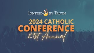 2024 Ignited By Truth Catholic Conference  Friday April 26 2024 [upl. by Aihsinyt]