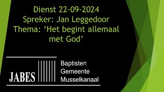 Dienst 22092024 Spreker Jan Leggedoor Thema Het begint allemaal met God [upl. by Kcaz]