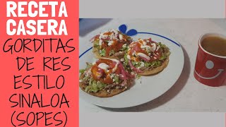 GORDITAS DE RES ESTILO SINALOA  COMIDA CASERA sopes [upl. by Ait]