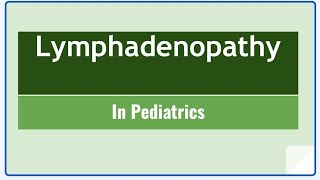 Lymphadenopathy In Pediatrics [upl. by Crotty]