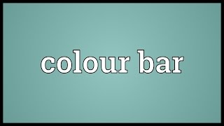 Colour bar Meaning [upl. by Alyar]