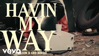 EP  Havin My Way Official Music Video ft CEO Neeqo rezen [upl. by Rebmyk]