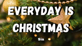 Sia  Everyday is Christmas  LYRICS VIDEO [upl. by Aluin]