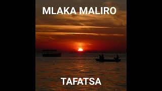 Mlaka Maliro  Tafatsa [upl. by Harilda]