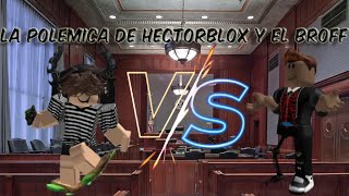 La polemica de Hectorblox y El Broff [upl. by Yeoj70]