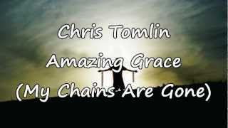 Chris Tomlin  Amazing Grace My Chains Are Gone with lyrics [upl. by Oswin256]