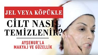 Jel veya Köpükle Cilt Nasıl Temizlenir  Cilt Bakımı [upl. by Yrovi892]