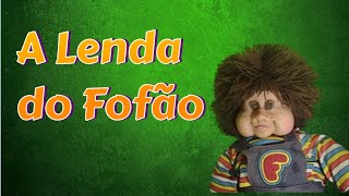 A LENDA DO FOFÃO [upl. by Tania]