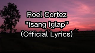 Roel Cortez  Isang Iglap Official Lyrics🎶 [upl. by Yrahca]