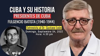 Cuba y su historia  FULGENCIO BATISTA 19401944 invitado Dr Gustavo León [upl. by Ellekram]