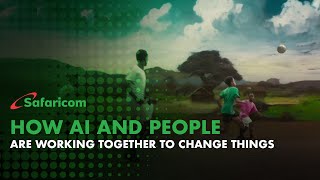 How AI and people are working together to change things SafaricomNews [upl. by Castora]