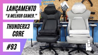 Lançamento  Cadeira Gamer Thunderx3 Core Loft e Core Modern  A Melhor cadeira gamer do mercado [upl. by Combs455]