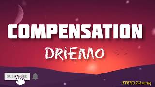 DRIEMO COMPENSATION Lyrics video [upl. by Eselehs]