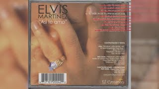 Elvis Martinez  El Dolor de Tu Presencia Audio Oficial álbum Musical Así te Amo  2003 [upl. by Dine35]